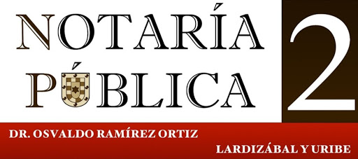 Notaría Pública Número Dos de la Demarcación de Lardizábal y Uribe, Notario Osvaldo Ramírez Ortiz